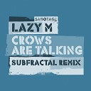 Lazy M - Crows Are Talking Original Mix