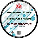 Mechanic Slave Chris Chambers - In The Groove Original Mix