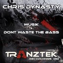 Chris Dynasty - Don t Waste The Bass Original Mix