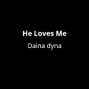 Daina Dyna - He Loves Me