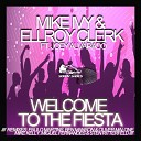 Mike Ivy Ellroy Clerk feat Joey Alvarado - Welcome To The Fiesta Can t Take More Mix