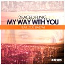 2 Faced Funks feat Zo Badwi - My Way With You Instrumental Radio Edit