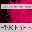 Plastik Guys feat Nene Williams - Pink Eyes Radio Edit