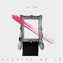 Breathe Me In - Lie Low
