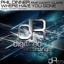 Phil Dinner feat Danny Claire - Where Have You Gone Original Mix