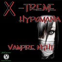 X Treme Hypomania - Vampire Night Original Mix