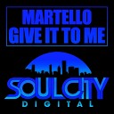 Martello - Give It To Me Dub Mix