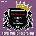 Mike Mad House - Before The Sunrise Original Mix