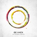 Anek - I Want To Do It Original Mix