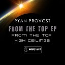 Ryan Provost - High Ceilings Original Mix