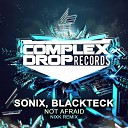 Sonix Blackteck - Not Afraid Original Mix