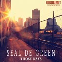 Seal De Green - Those Days Original Mix