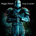 Higgs Foton - Drag Crusader Original Mix