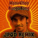 Manu Chao - Bongo Bong JPOD remix