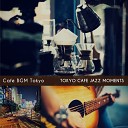 Cafe BGM Tokyo - Tokyo Cafe Jazz Moments