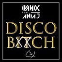 Ivanix feat. Ania J - Disco Bitch