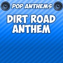 Pop Anthems - Dirt Road Anthem Originally Performed By Jason Aldean…