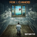 Iggy Shatter - How I Changed Acoustic Chill Mix