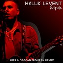 Haluk Levent - Elfida SUER Dagcan Erdurak Remix