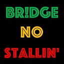 BR DGE - No Stallin