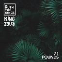 K NG Z3U - 21 Pounds Hush The Kings Remix