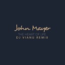 John Mayer - The Heart of Life Dj Vianu Remix