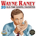Wayne Raney - We Need A Lot More Of Jesus