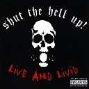 Shut the Hell Up - F T W Live