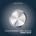 Luca Debonaire Matt Auston - Drum Bass Original Mix