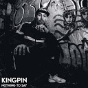 Kingpin feat Genesis Elijah - Nothing to Say