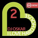 DJ Oskar - I Love Hard House 2 Original Mix