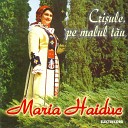 Maria Haiduc - Ce Te Ui i Bade La Mine