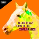 Jason Rivas Terry De Jeff - Communication Extended Club Mix