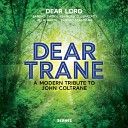 DEAR LORD - DEAR TRANE