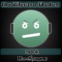 The Electro Dudes - Labor Original Mix