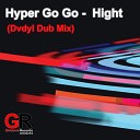 Hyper Go Go - High Dvdyl Dub Mix