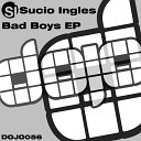 Sucio Ingles - Bad Boy Original Mix