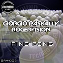 Giorgio Paskally RogerVision - Ping Pong Original Mix