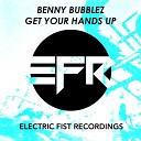 Benny Bubblez - Get Your Hands Up Original Mix