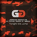 Jordan Schultz Yuval Zach feat Gera - Tonight We Jump Radio Edit