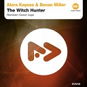 Akira Kayosa Bevan Miller - The Witch Hunter Cesar Lugo Remix