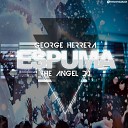 George Herrera The Angel Dj - Espuma Original Mix