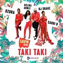 DJ Snake feat Selena Gomez Ozuna Cardi B - Taki Taki SAVIN remix