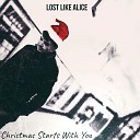 Lost Like Alice - Christmas Starts With You