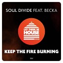 Soul Divide feat Becka - Keep The Fire Burning Original Mix