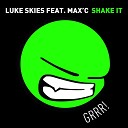 Luke Skies feat Max C - Shake It Radio Edit