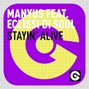 Manyus feat Eclissi Di Soul - Stayin Alive Manyus House Mix