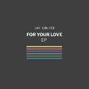 Jay Colyer - For Your Love Radio Edit