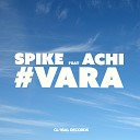 Spike feat Achi - Vara