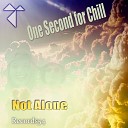 One Second For Chill - You Are Not Alone